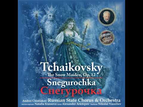 Tchaikovsky: The Snow Maiden (Sneguroshka) Op. 12 (1873) Melodrama. Andantino quasi Allegretto.