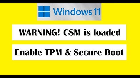 WARNING:CSM is loaded! Enable TPM & Secure boot in BIOS for Windows11 update (GPT Partition only)