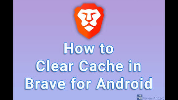 How to Clear Cache in Brave for Android