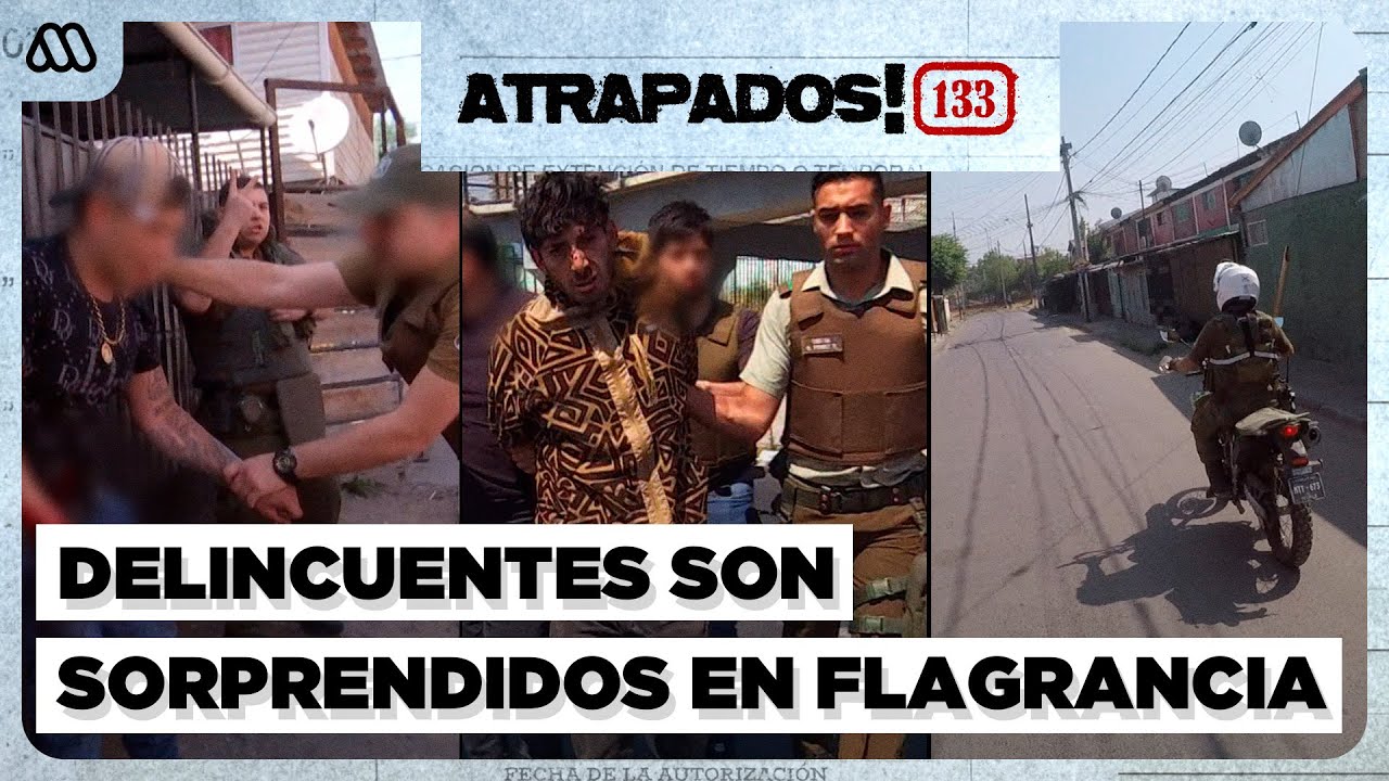 Atrapados! 133 | Carabineros sorprende a delincuentes en flagancia