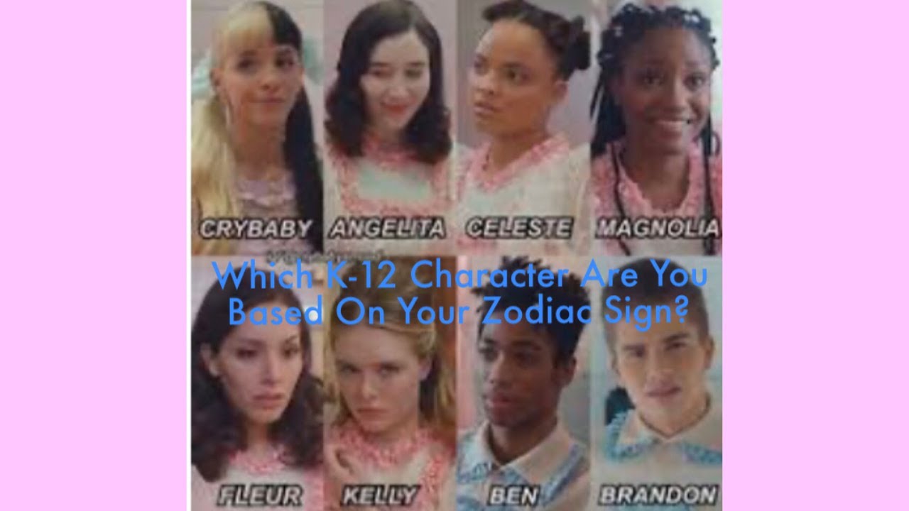 Which K12 Character Are You Based On Your Zodiac Sign? YouTube
