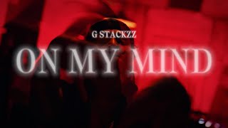 G Stackzz - On My Mind (Official Music Video) Directed by @Dreamteammediaa