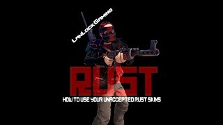 How to use your own RUST skins whether accepted or not