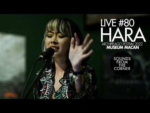 Sounds From The Corner : Live #80 Hara | Archipelago Festival 2022 | Museum Macan