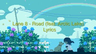Lane 8 - Road (feat. Arctic Lake) (Lyrics)