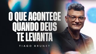 O que acontece quando Deus te levanta | Tiago Brunet