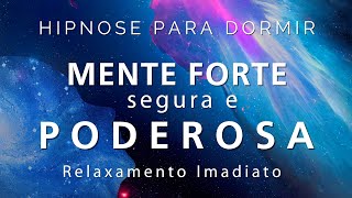 Download Lagu HIPNOSE PARA DORMIR - MENTE FORTE, SEGURA E PODEROSA (Relaxamento imediato, voz suave)
