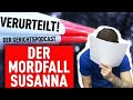 Der Fall Susanna | Verurteilt! - Der Gerichtspodcast