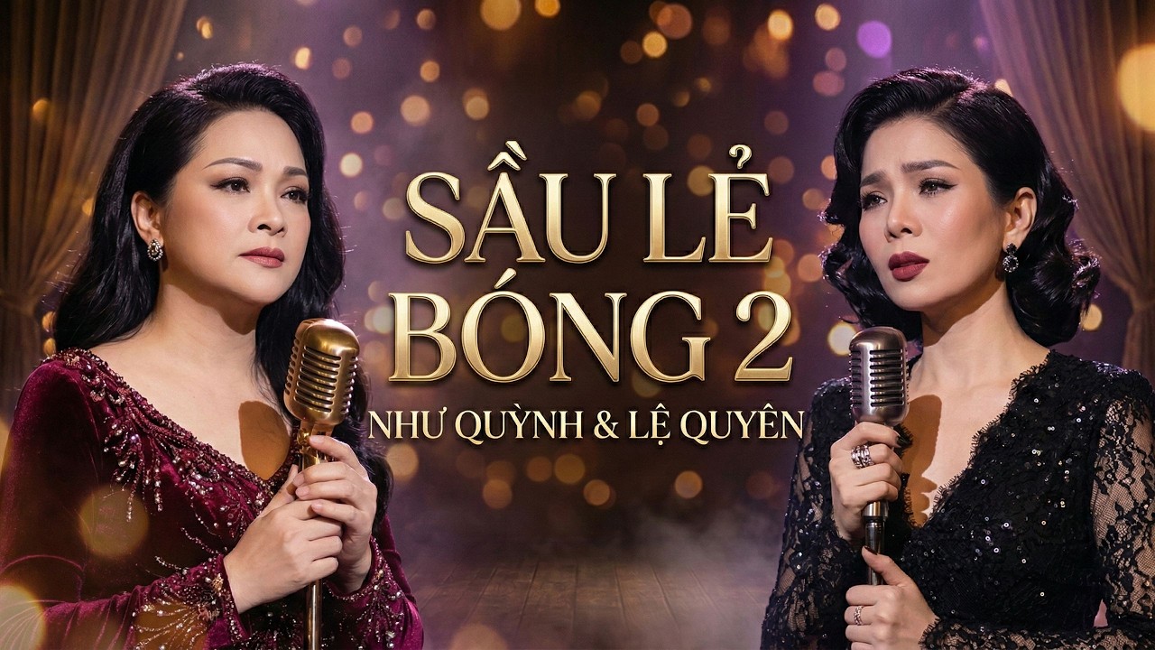 Song ca bolero đặc biệt hay: SẦU LẺ BÓNG 2 - NHƯ QUỲNH & LỆ QUYÊN