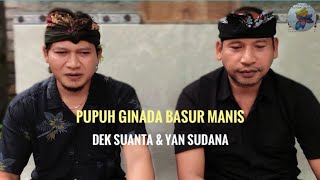 Geguritan Bali,Pupuh Ginada Basur Manis(Dek Suanta &Yan Sudana)