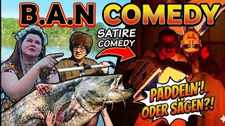 B.A.N-Öko Paddeln,Drama&amp;Killerwelse //Comedy/Satire