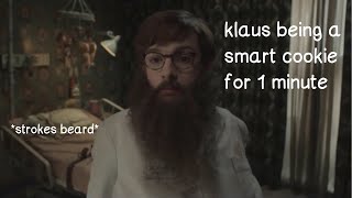 klaus being a smart cookie for 1 minute