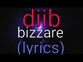Diib Bizzare Lyrics