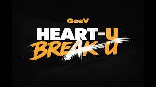 Geev - Heart-U Break-U (Official Music Video)