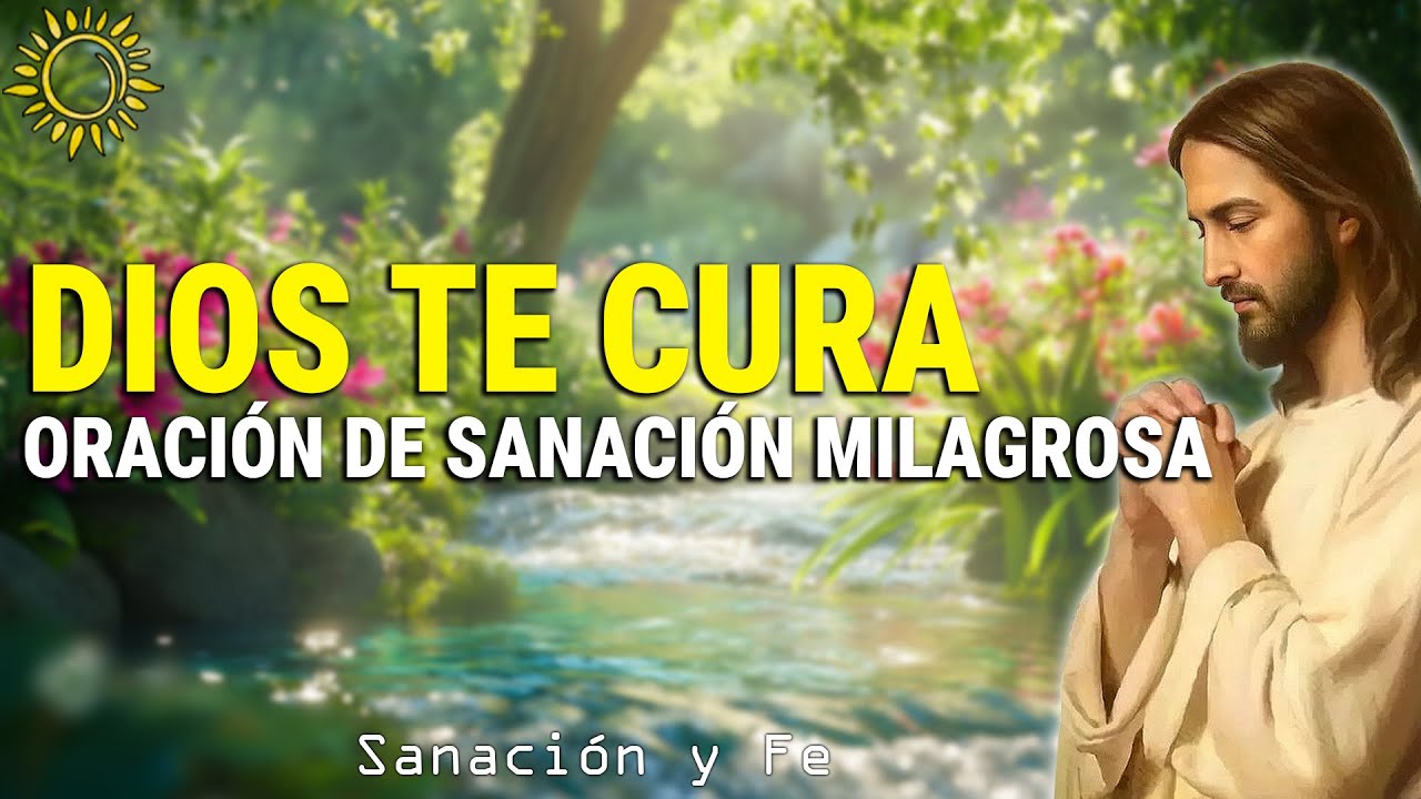 DIOS Te CURA Mientras Escuchas Su ORACIÓN De SANACIÓN MILAGROSA - YouTube