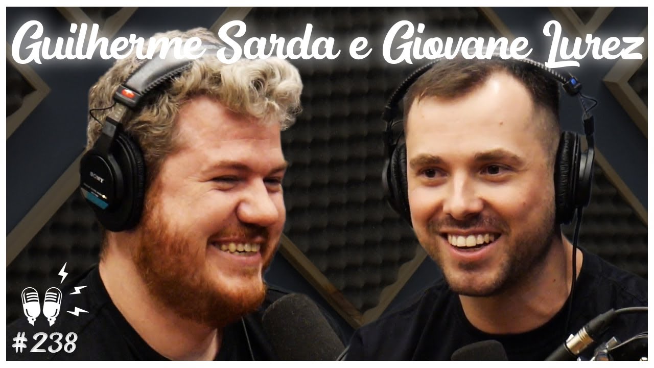 GUILHERME SARDA E GIOVANE LUREZ – Flow Podcast #238