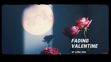Fading Valentine - Love Fades, But Memories Stay | Liora Soul (Official Lyrics Audio)