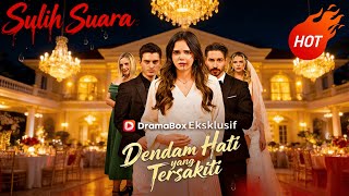 Dendam Hati yang Tersakiti (Sulih Suara) #dramabox #drama