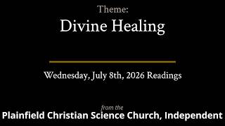 Divine Healing — Readings from the Wednesday, July 8th, 2026 Meeting