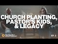 Church planting pastors kids  fatherhood  generational leadership ep 2  mac  brandon lake