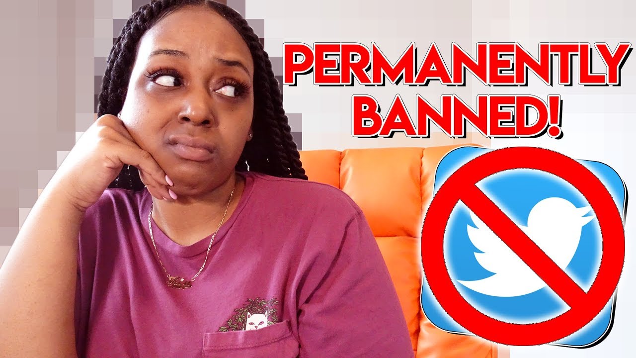 Why I Got Banned From Twitter Youtube 