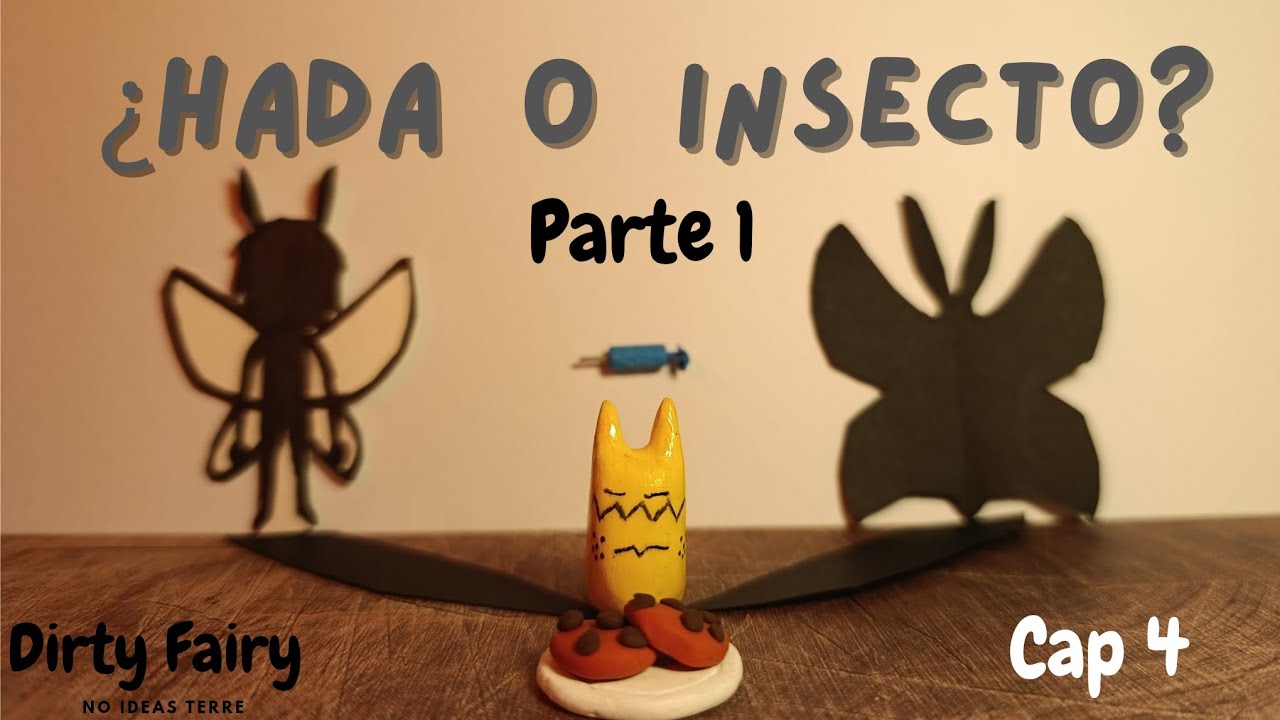 Dirty Fairy cap 4: hada o insecto? Parte 1/2