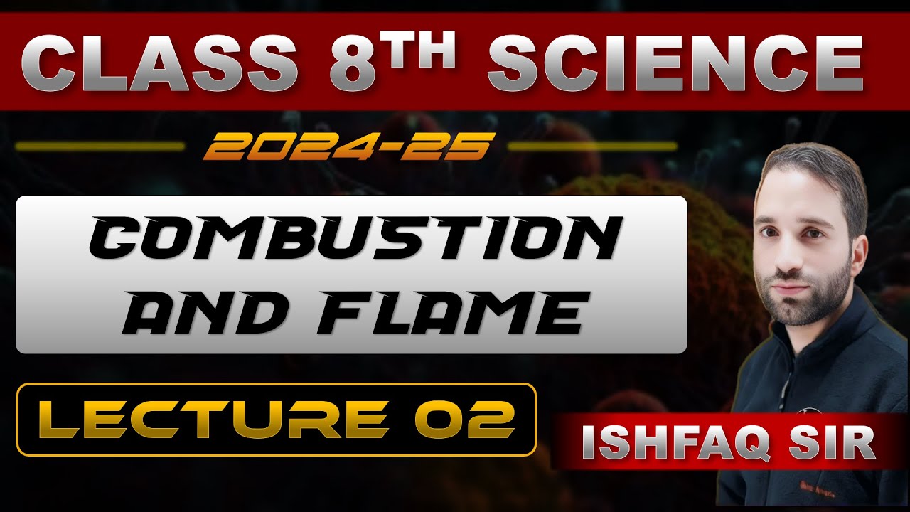 Combustion and Flame Lecture 2 | Class 8th Science Jkbose | Ncert | By Ishfaq Sir