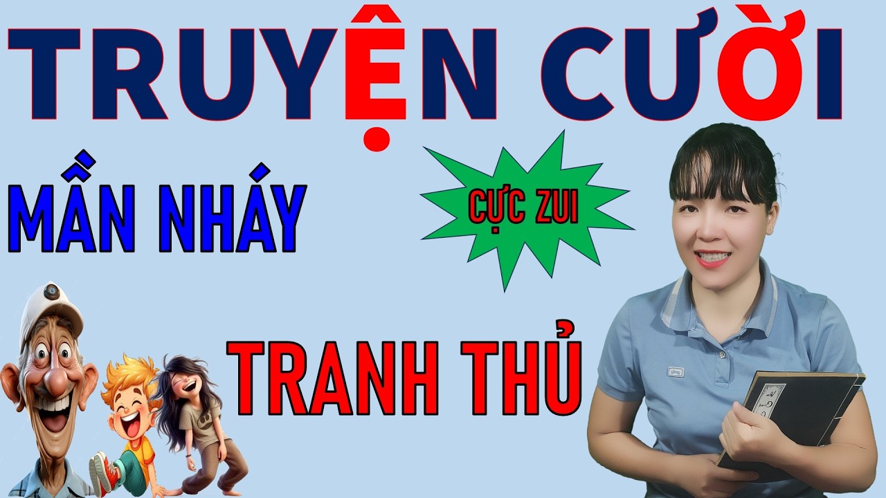 Đọc Truyện Cười tiếu lâm cực vui để đời MẦN TRANH THỦ. Be Hung TV