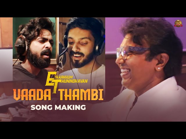 Vaada Thambi - Song Making Video| Etharkkum Thunindhavan | Suriya |Sun Pictures | D.Imman | Pandiraj class=