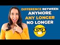 Vocabulary in Use -  Difference Between Anymore, Any Longer &amp; No Longer