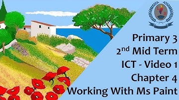 Primary 3 - 2nd Mid Term -  ICT - Video 1 - Chapter 4 - WORKING WITH MS PAINT