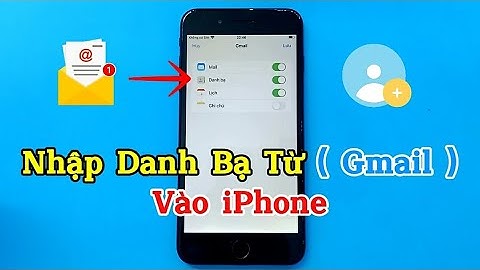 Cách Nhập Danh Bạ Từ Gmail Vào iPhone - How to Import Contacts From Gmail to iPhone .