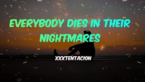 XXXTENTACION - Everybody Dies In Their Nightmares (Lyrics)