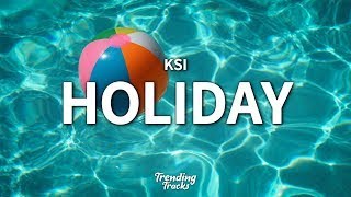 KSI - HOLIDAY LYRICS