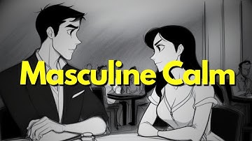 Why Masculine Calm Men Drive Women Crazy (And How To Become One)