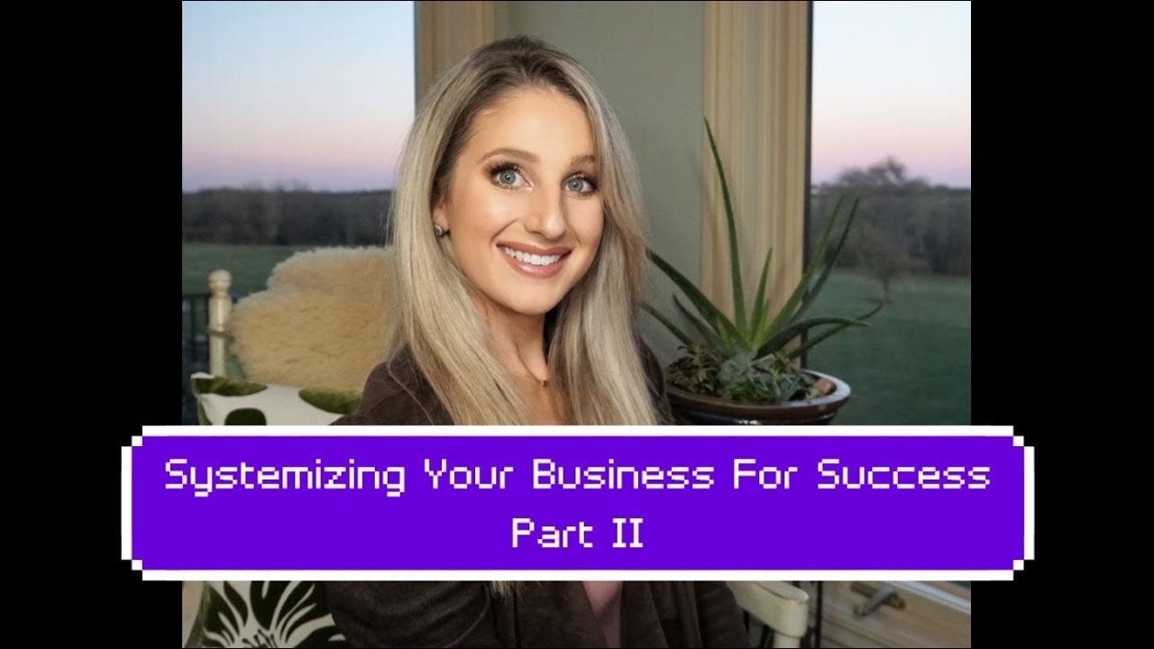 Systemize Your Business For Success Part II - YouTube