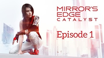 Mirrors Edge Catalyst / Episode 1 / Welcome Home Faith ( No Commentary )