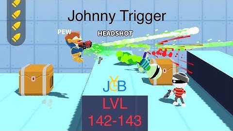 Johnny Trigger levels 142-143