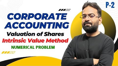 Intrinsic Value Method :- Valuation of Shares | Numerical Problem | BCOM/BBA/CA