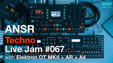 ANSR - Techno Live Jam #067 with Elektron Octatrack MkII + Analog RYTM + Analog Four