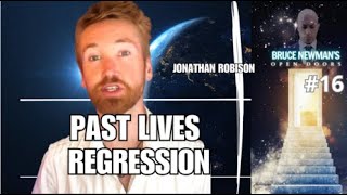 Bruce Newman´s open doors #16: Jonathan Robinson - Past lives regression. ( PART 1 )