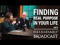 Finding Real Purpose in Your Life (Part 2) - Dr. John Trent and Kari Trent Stageberg