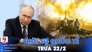 Thời sự Quốc tế trưa 22\/2. Tổng thống Putin tuyên bố nóng sau Avdiivka - Nga tấn công không ngừng