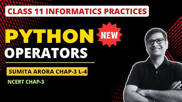 Operators | Class 11 IP Python | Chapter 3 Python Fundamentals | Class 11 Informatics Practices