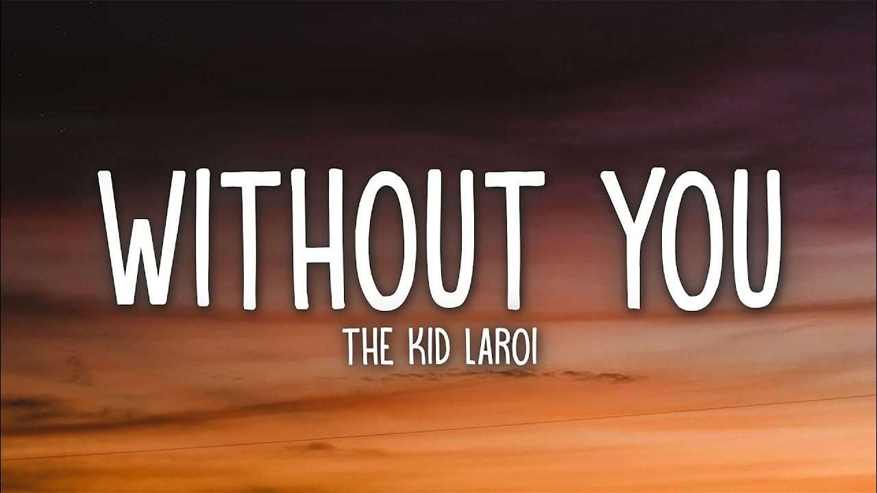 Without you there is no me. Kid laroi without you гитара. without you the kid laroi обложка песни.