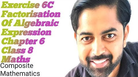 Ex-6C - Factorisation |Algebraic expressions|Class 8 maths|Chapter 6|Composite Mathematics|Grouping