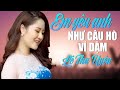 Liên Khúc Em Yêu Anh Như Câu Hò Ví Dặm - Giọng ca triệu view Lê Thu Uyên ai nghe cũng ghiền