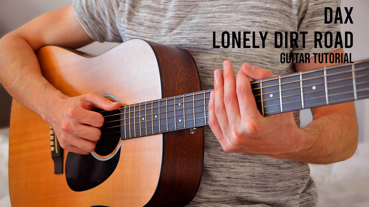 Dax - Lonely Dirt Road EASY Guitar Tutorial With Chords / Lyrics Dax - Lonely Dirt Road EASY Guitar Tutorial With Chords / Lyrics