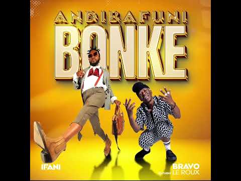 Ifani Feat. Bravo Le Roux - Andibafuni Bonke