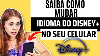 Como Mudar O Idioma Do Disney Plus No Celular